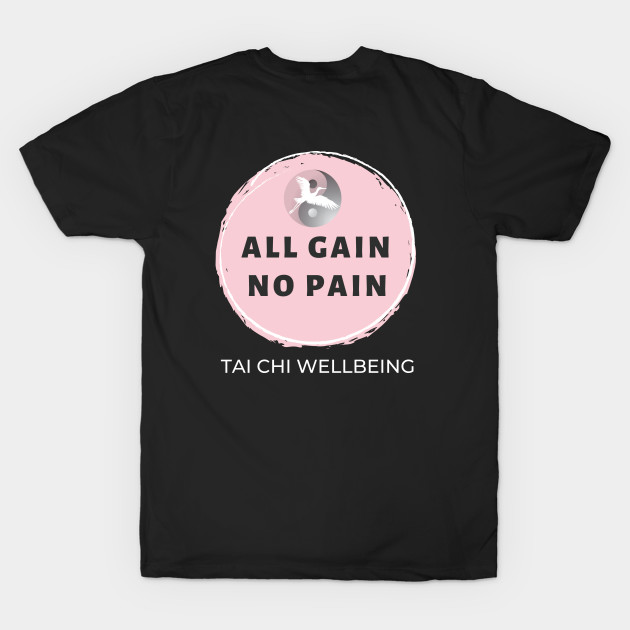 All gain, no pain Tai Chi Wellbeing (dark) by Tai Chi Wellbeing